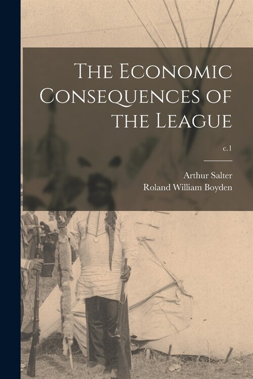The Economic Consequences of the League; c.1 (Paperback)