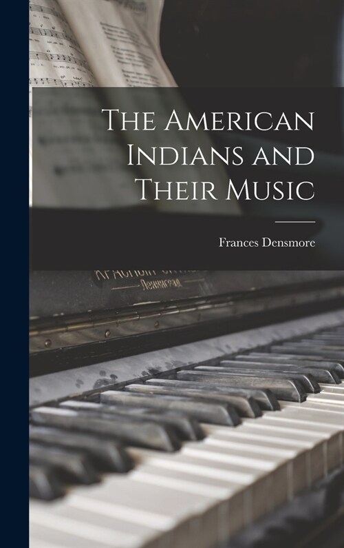 The American Indians and Their Music (Hardcover)