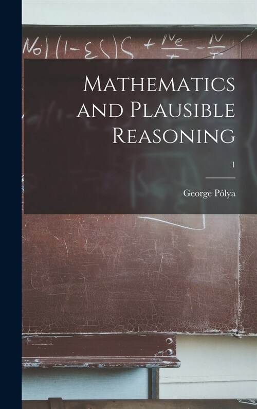 Mathematics and Plausible Reasoning; 1 (Hardcover)