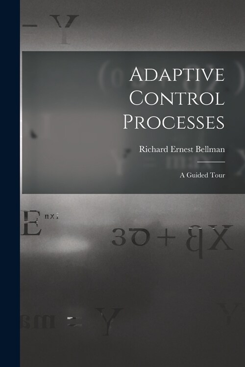 Adaptive Control Processes: a Guided Tour (Paperback)