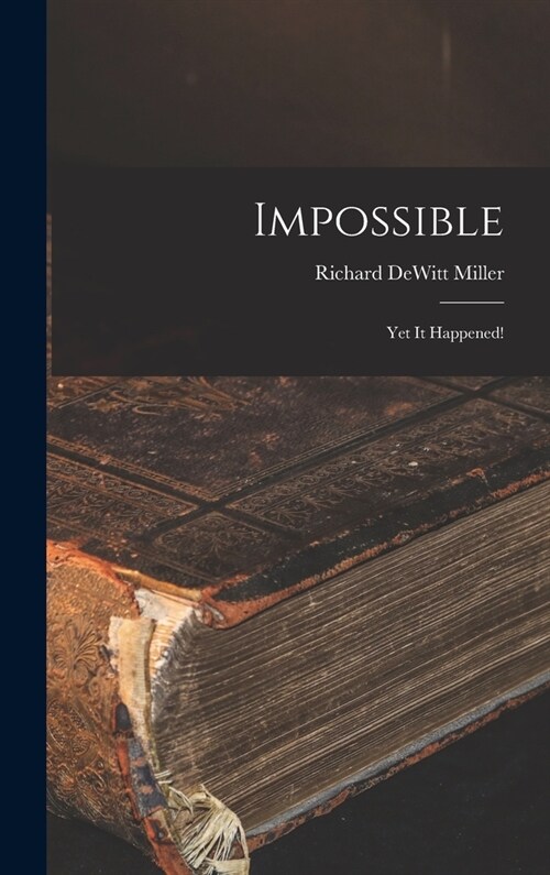Impossible; yet It Happened! (Hardcover)