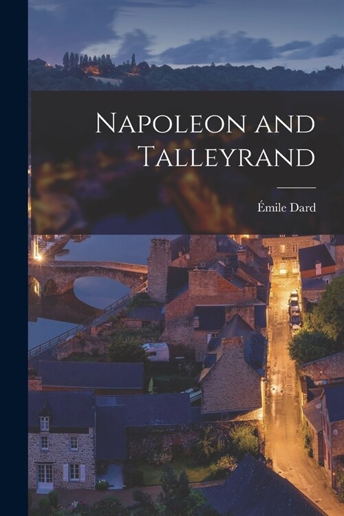 Napoleon and Talleyrand (Paperback)