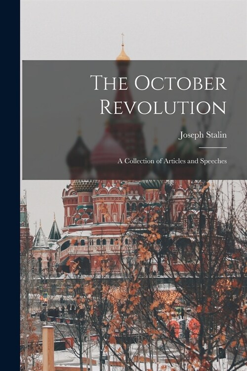The October Revolution: a Collection of Articles and Speeches (Paperback)