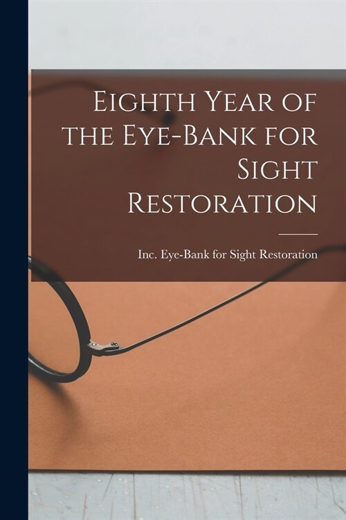 Eighth Year of the Eye-Bank for Sight Restoration (Paperback)