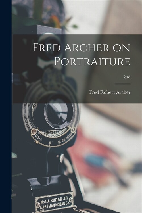 Fred Archer on Portraiture; 2nd (Paperback)