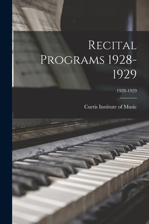 Recital Programs 1928-1929; 1928-1929 (Paperback)