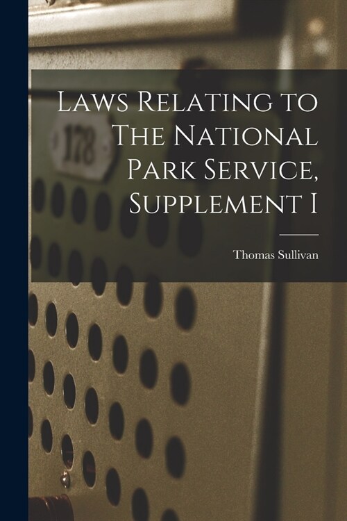 Laws Relating to The National Park Service, Supplement I (Paperback)