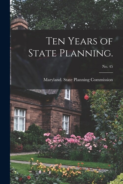 Ten Years of State Planning.; No. 45 (Paperback)