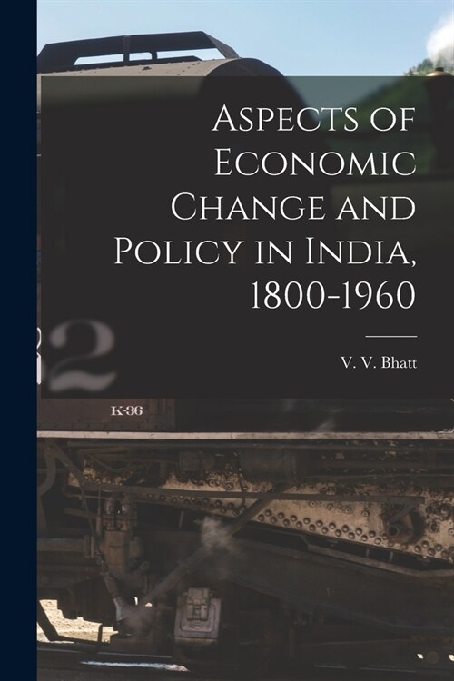 Aspects of Economic Change and Policy in India, 1800-1960 (Paperback)