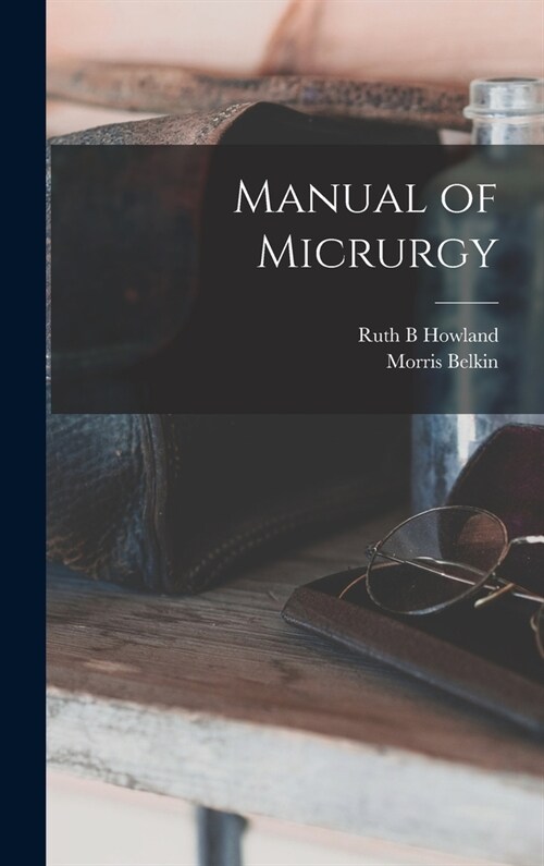 Manual of Micrurgy (Hardcover)