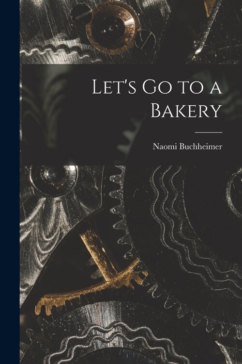 Lets Go to a Bakery (Paperback)