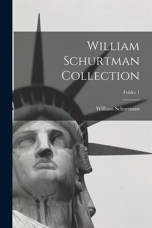 William Schurtman Collection; Folder 1 (Paperback)