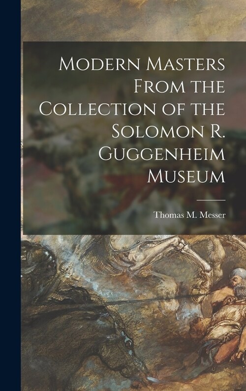 Modern Masters From the Collection of the Solomon R. Guggenheim Museum (Hardcover)