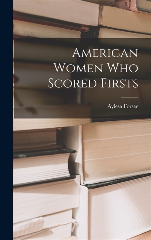 American Women Who Scored Firsts (Hardcover)