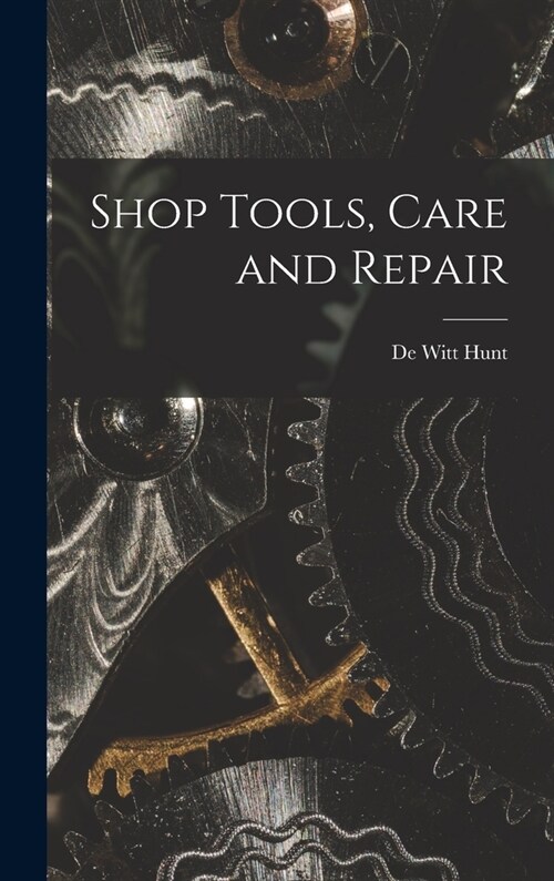 Shop Tools, Care and Repair (Hardcover)