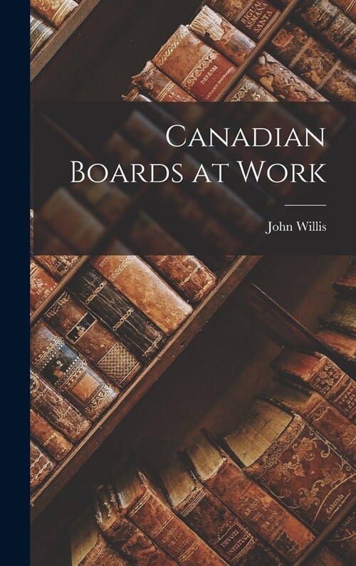 Canadian Boards at Work (Hardcover)