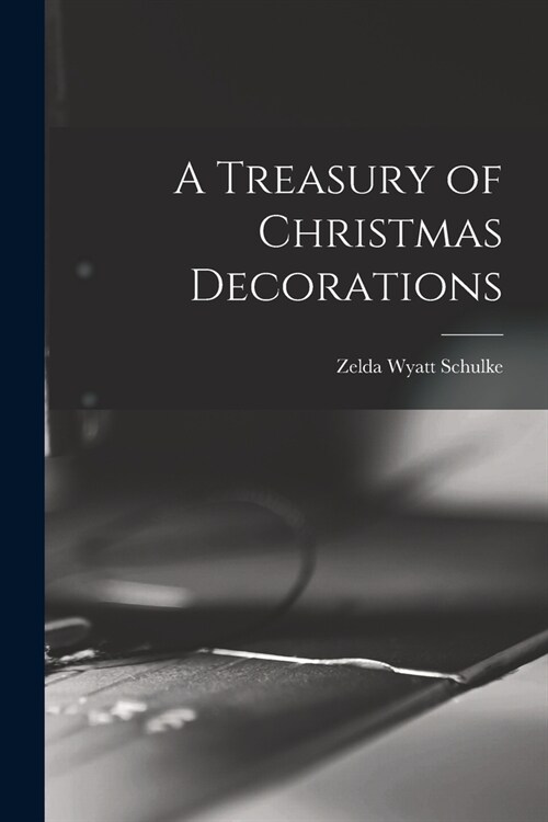 A Treasury of Christmas Decorations (Paperback)