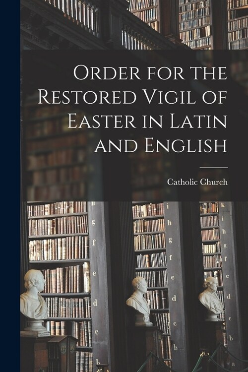 Order for the Restored Vigil of Easter in Latin and English (Paperback)