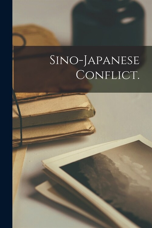 Sino-Japanese Conflict. (Paperback)