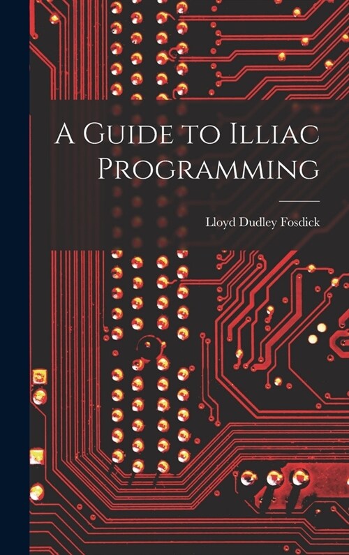 A Guide to Illiac Programming (Hardcover)