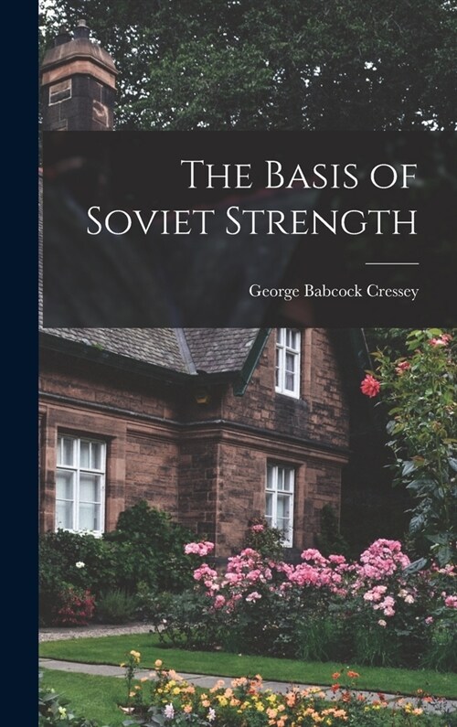 The Basis of Soviet Strength (Hardcover)