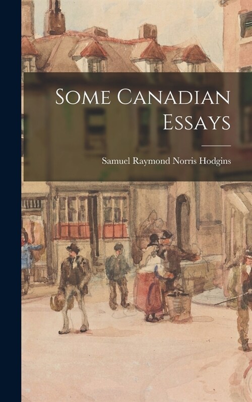 Some Canadian Essays (Hardcover)