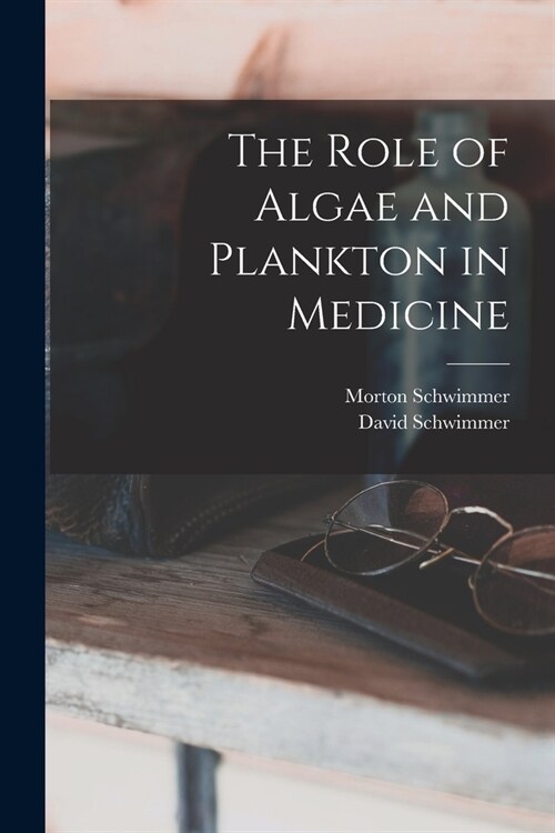 The Role of Algae and Plankton in Medicine (Paperback)