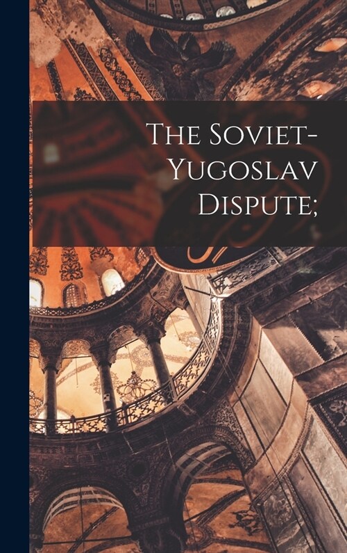 The Soviet-Yugoslav Dispute; (Hardcover)