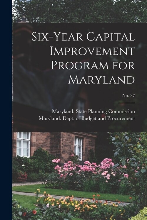 Six-year Capital Improvement Program for Maryland; No. 37 (Paperback)