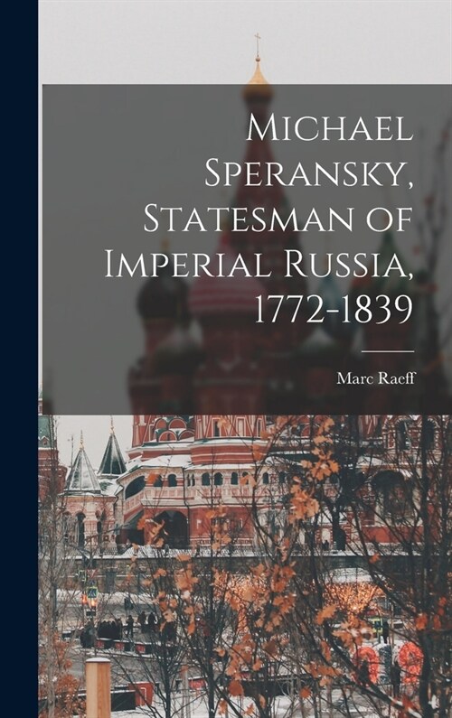 Michael Speransky, Statesman of Imperial Russia, 1772-1839 (Hardcover)