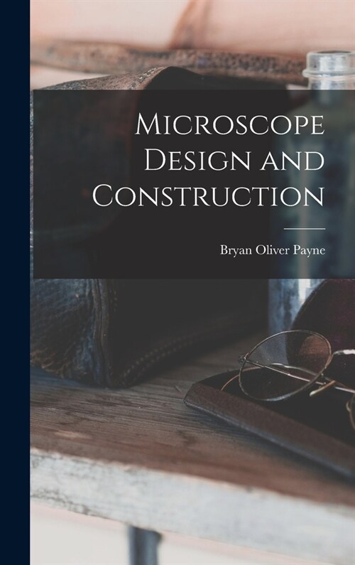 Microscope Design and Construction (Hardcover)
