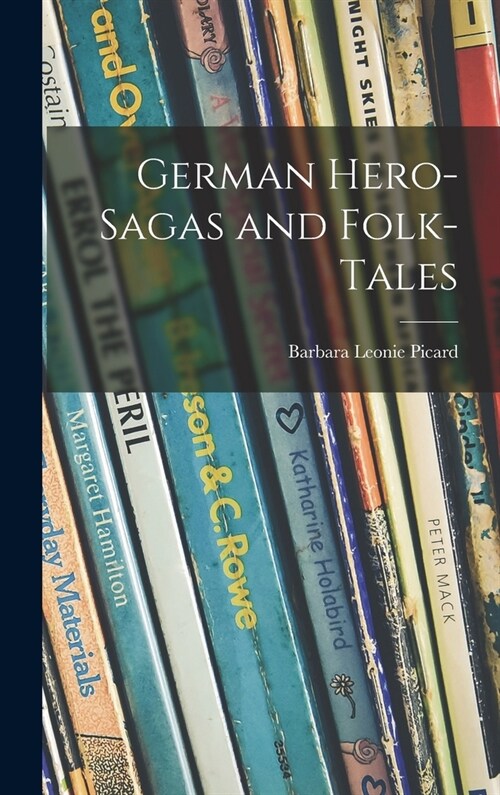 German Hero-sagas and Folk-tales (Hardcover)