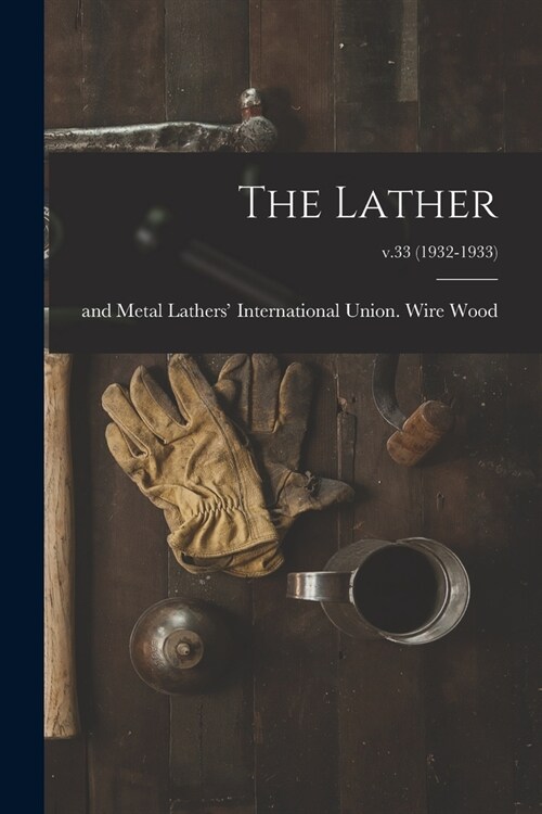 The Lather; v.33 (1932-1933) (Paperback)