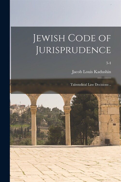 Jewish Code of Jurisprudence: Talmudical Law Decisions ..; 3-4 (Paperback)