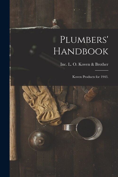 Plumbers Handbook: Koven Products for 1943. (Paperback)