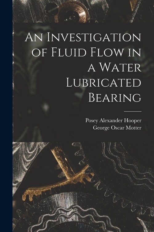 An Investigation of Fluid Flow in a Water Lubricated Bearing (Paperback)