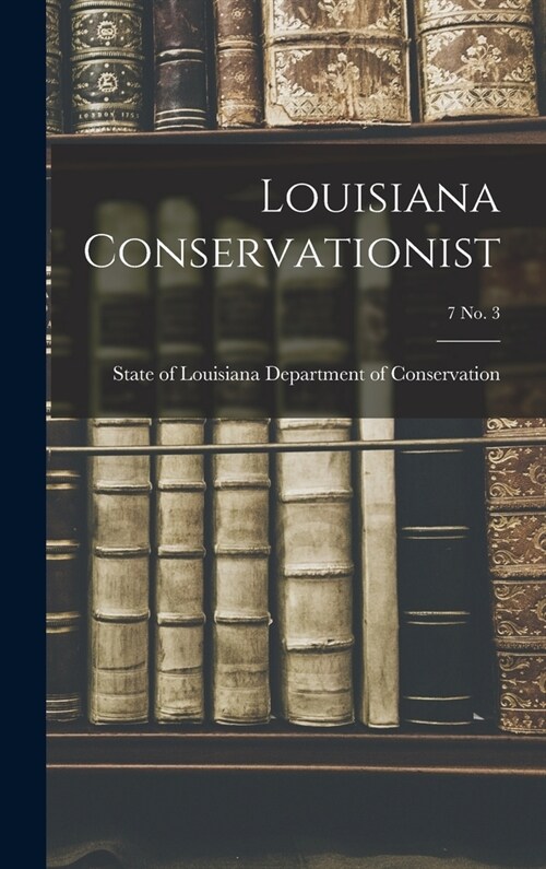 Louisiana Conservationist; 7 No. 3 (Hardcover)