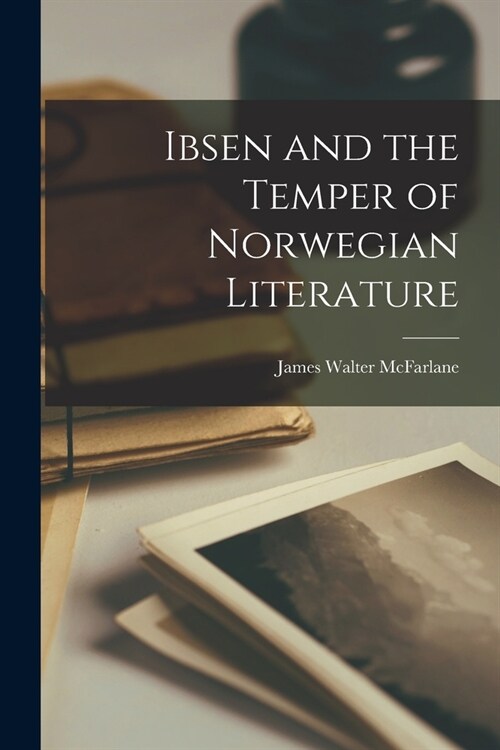 Ibsen and the Temper of Norwegian Literature (Paperback)