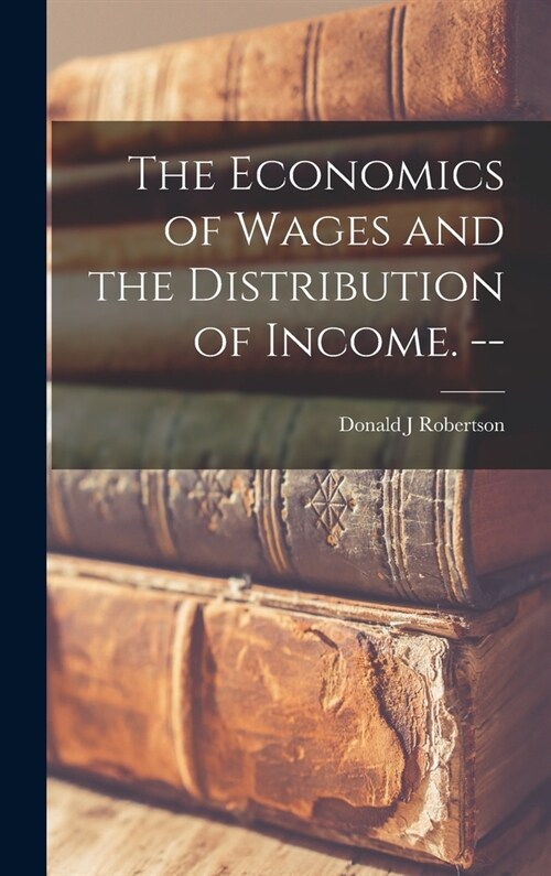 The Economics of Wages and the Distribution of Income. -- (Hardcover)