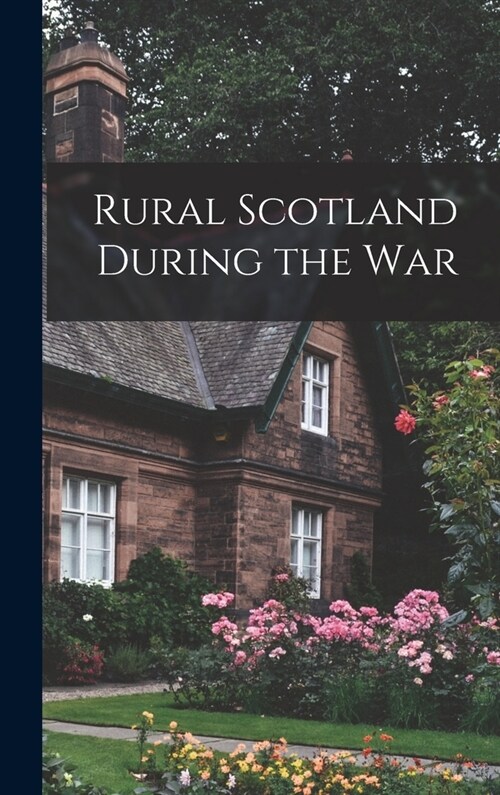 Rural Scotland During the War (Hardcover)