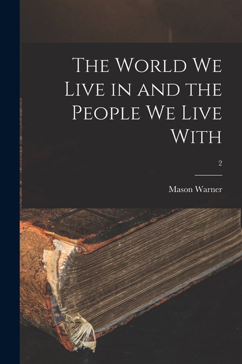 The World We Live in and the People We Live With; 2 (Paperback)