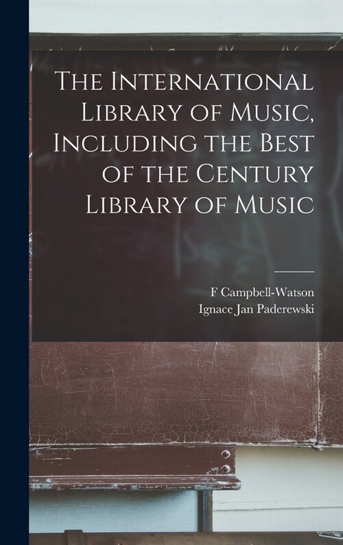 The International Library of Music, Including the Best of the Century Library of Music (Hardcover)