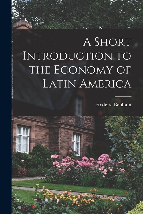 A Short Introduction to the Economy of Latin America (Paperback)
