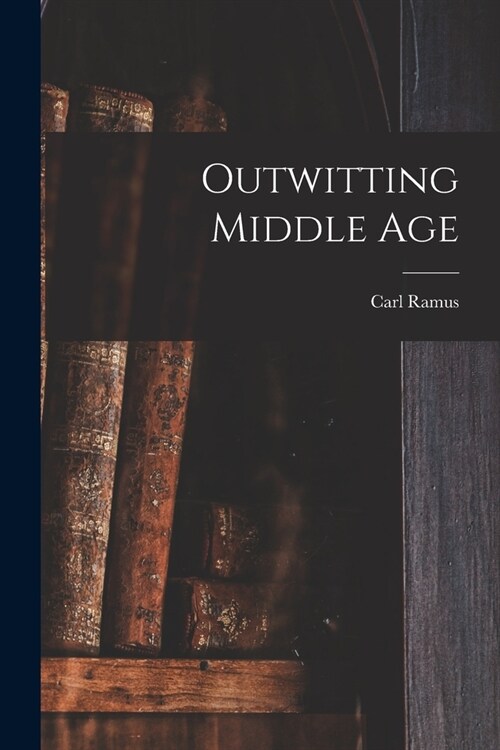 Outwitting Middle Age (Paperback)