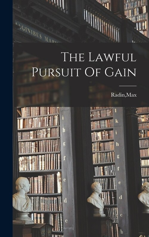 The Lawful Pursuit Of Gain (Hardcover)