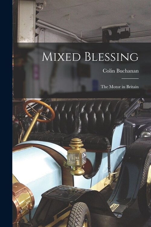 Mixed Blessing; the Motor in Britain (Paperback)