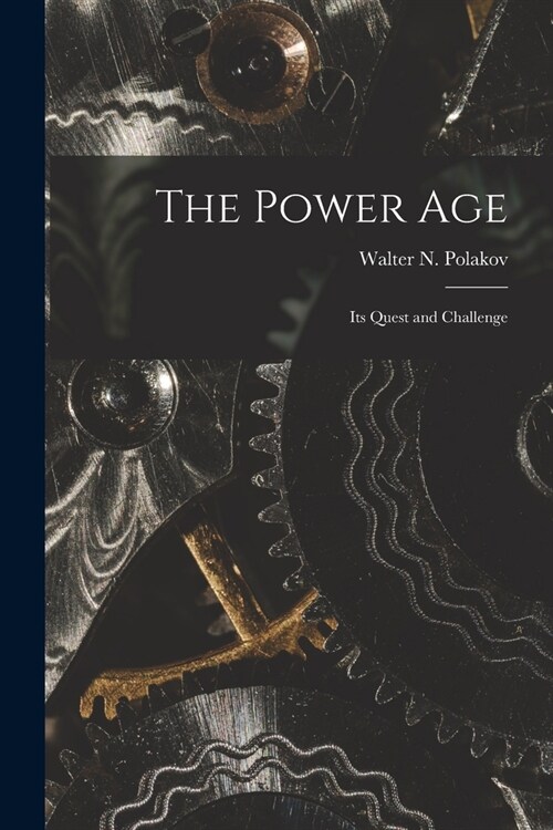 The Power Age; Its Quest and Challenge (Paperback)