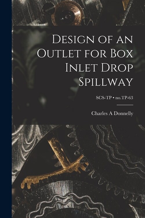 Design of an Outlet for Box Inlet Drop Spillway; no.TP-63 (Paperback)