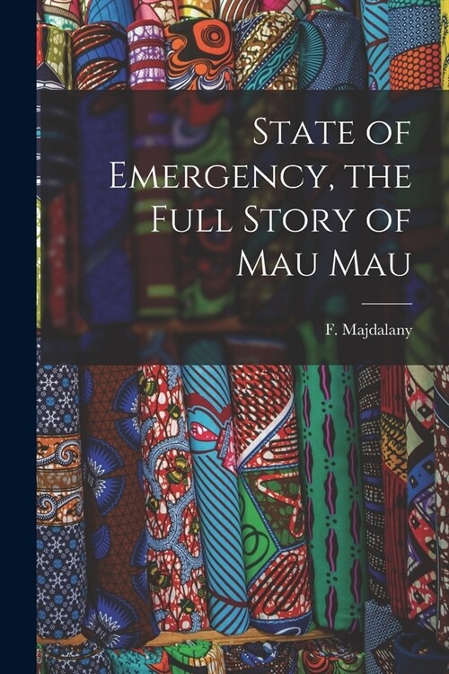 State of Emergency, the Full Story of Mau Mau (Paperback)