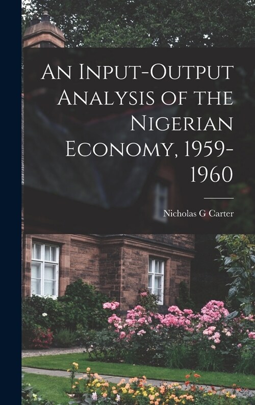 An Input-output Analysis of the Nigerian Economy, 1959-1960 (Hardcover)